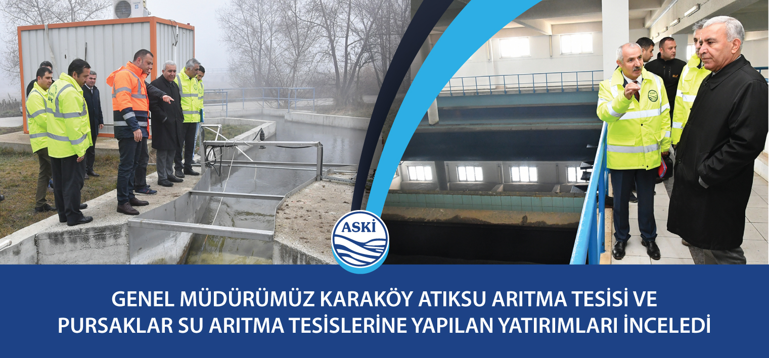 GENEL MÜDÜRÜMÜZ KARAKÖY ATIKSU ARITMA TESİSİ VE PURSAKLAR SU ARITMA TESİSLERİNE YAPILAN YATIRIMLARI İNCELEDİ